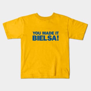 You Made It Bielsa! Kids T-Shirt